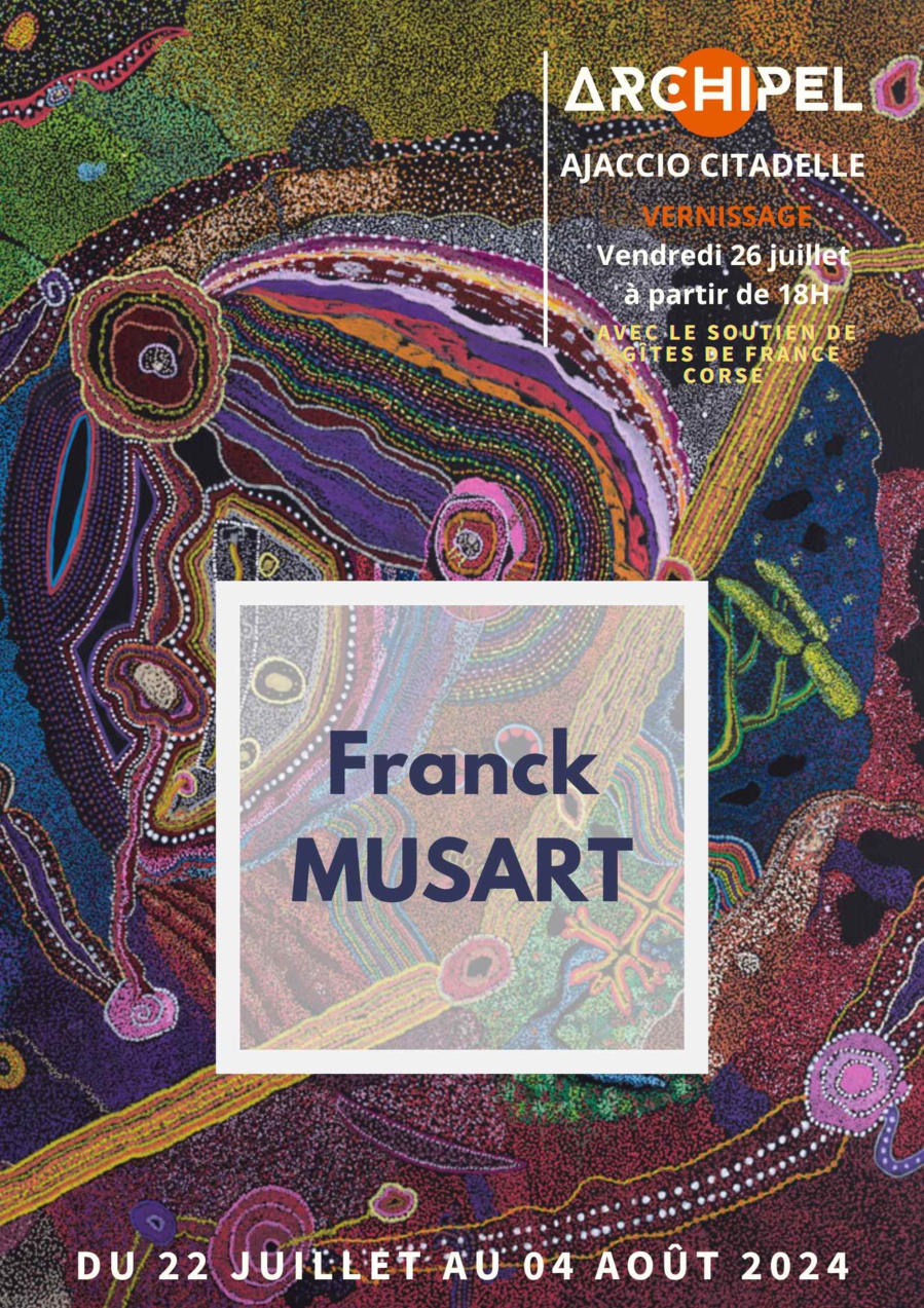 Exposition : Franck Musart - Galerie Archipel / Citadelle Miollis - Aiacciu