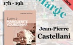 Rencontre / Dédicace avec Jean-Pierre Castellani autour de son nouveau livre  "Lettre à Marguerite Yourcenar"- Librairie La Marge - Aiacciu