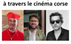 "La Corse contemporaine à travers le cinéma corse" : Ciné-Rencontre : Angelin Leandri, Thierry de Peretti et le Cardinal Bustillo - Salle Maistrale - Marignana