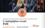 Concert : "L'Andaghjina reçoit Felì" en partenariat avec le Centre d'Art Polyphonique - Théâtre - Prupià