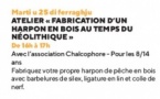 Atelier : Fabrication d’un harpon en bois au temps du néolithique - Casa di e Scenze - Bastia