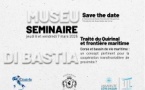 Séminaire : "Traité du Quirinal et frontière maritime : un concept pour la coopération transfrontalière ?" - Museu di Bastia