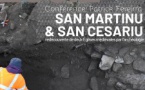 Conférence « San Martinu & San Cesariu », redécouverte de deux Eglises médiévales par l'archéologie par Patrick Fereirra - Santa Lucia di Portivechju