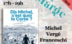 Rencontre/ Dédicace avec Michel Vergé-Franceschi autour de son livre "Dis Michel, c'est quoi la Corse ?"  - Librairie La Marge - Aiacciu