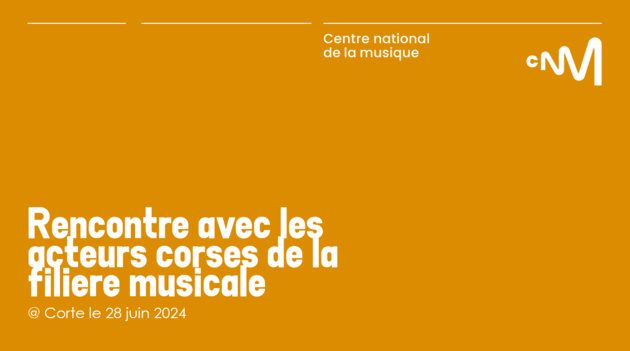 Retrouvez l’intervention du Centre National de la Musique du 28 juin à Corti