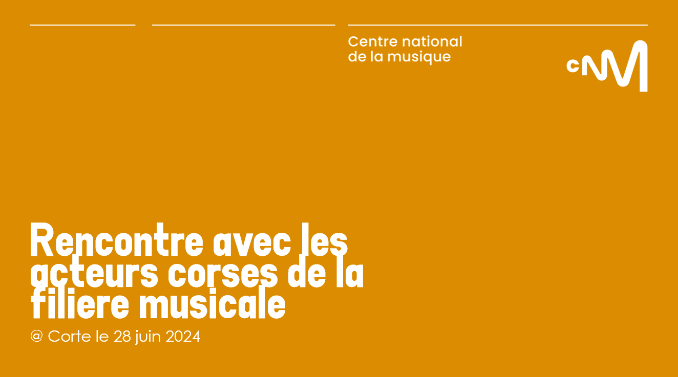 Retrouvez l’intervention du Centre National de la Musique du 28 juin à Corti