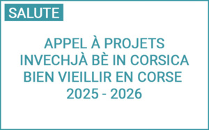 Appel à projets Invechjà Bè in Corsica - Bien vieillir en Corse 2025 - 2026