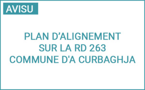 Avis d'établissement d'un plan d’alignement sur la RD 263, entre le village d'A Curbaghja le hameau d’Occiglioni 